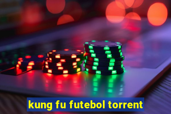 kung fu futebol torrent